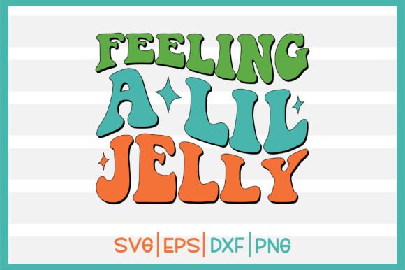 Feeling a Lil Jelly Retro Svg Design Review