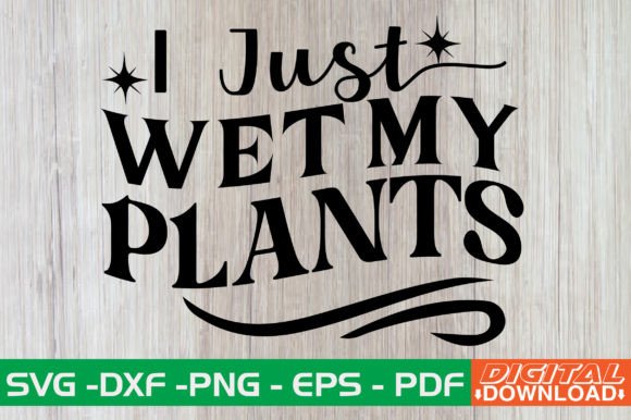 I Just Wet My Plants Retro SVG Review