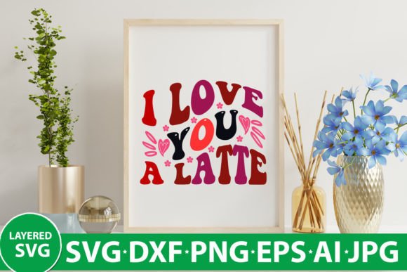 I Love You a Latte Retro SVG Design Review