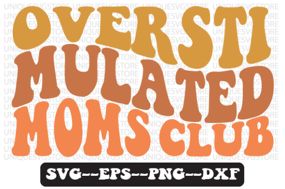 Overstimulated Moms Club Retro Svg File Review