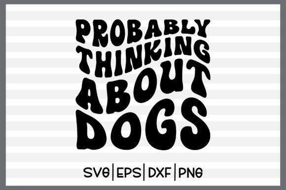 Probably Thinking About Dogs Retro Svg D Review