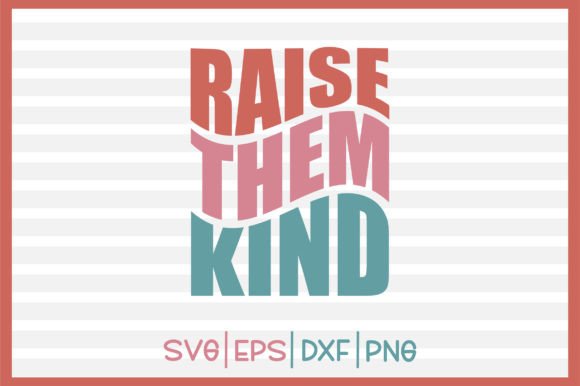 Raise Them Kind Retro Svg Design